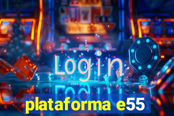 plataforma e55